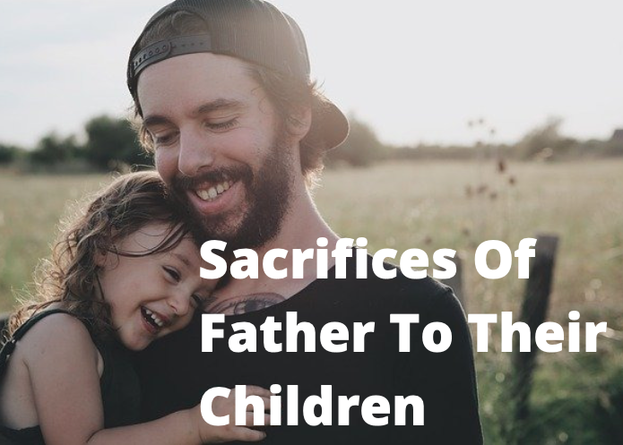 Sacrifices Of Father To Their Children Essay PDF Free Download